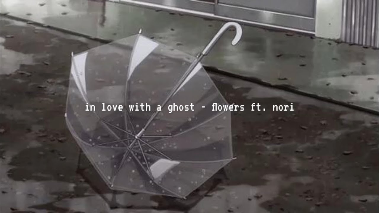 in love with a ghost flowers ft. nori (slowed down)༄ YouTube Music
