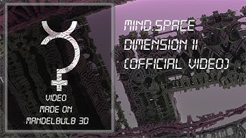 mind.space - dimension 11 (official video using Mandelbulb3D Fractals) 2020