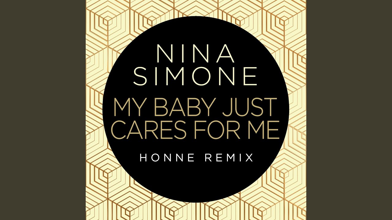 Nina Simone, HONNE - My Baby Just Cares For Me (HONNE Remix)
