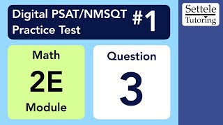 Digital PSAT 1, Math Module 2E, Question 3 (numeracy)