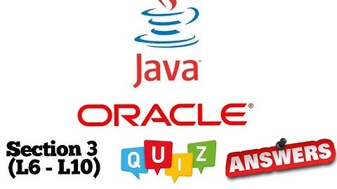 JP Java Fundamental Learner course of Oracle Academy : Section 3 ( L6 - L10) quiz answer