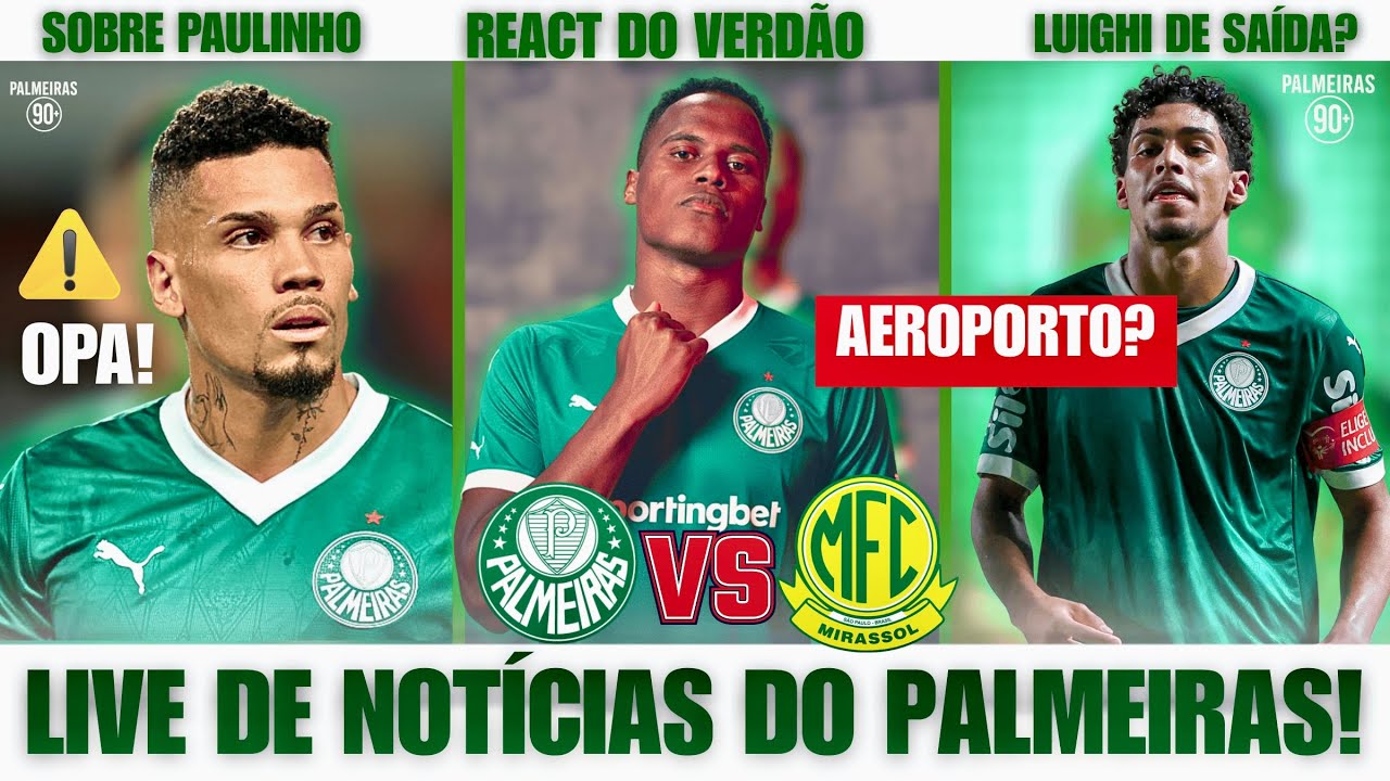 REACT PALMEIRAS E MIRASSOL!NOVIDADE POR PAULINHO E LUIGHI DE SAÍDA