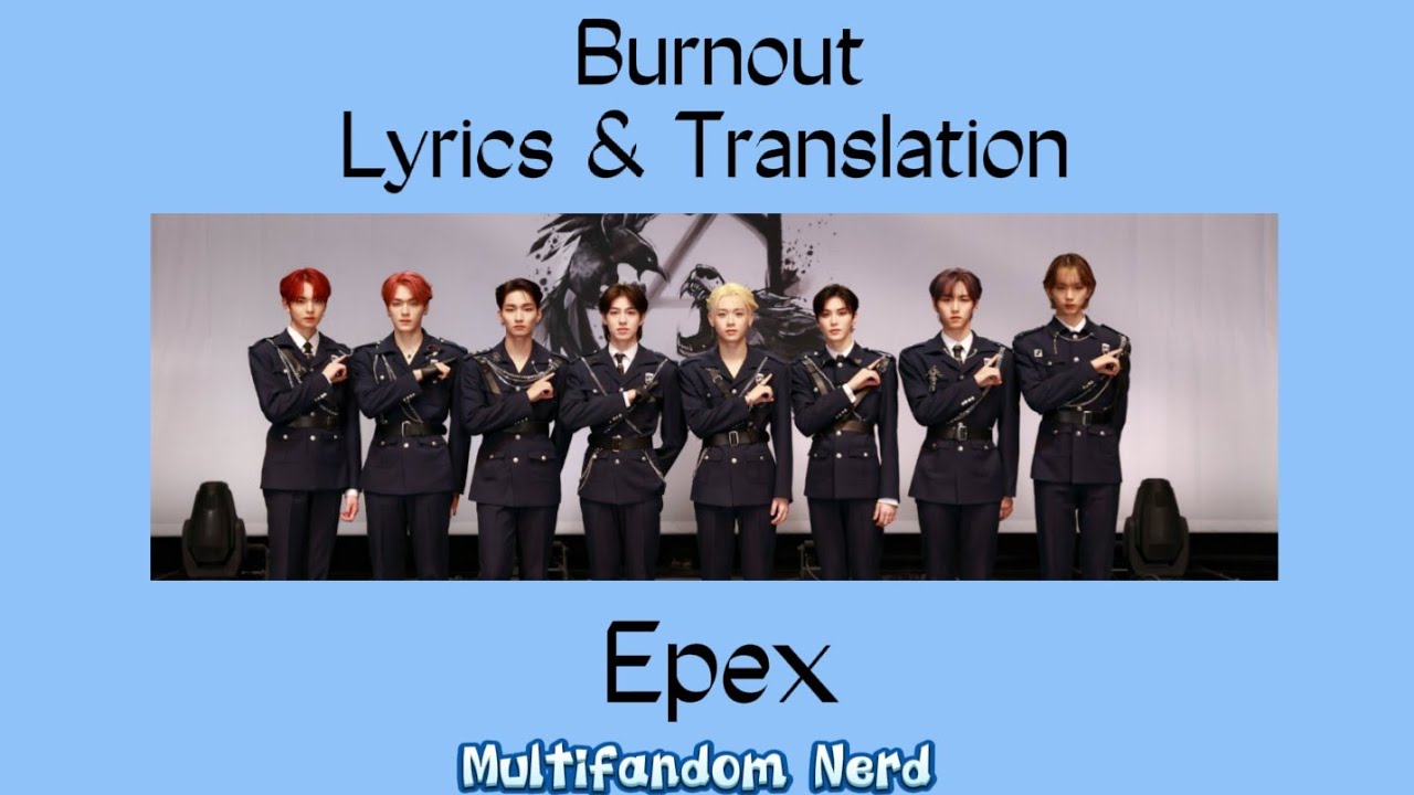 Epex - Burnout (번아웆) lyrics and translations [Han/Rom/Eng]