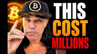 THIS MISTAKE IN BITCOIN COST ME MILLIONS!