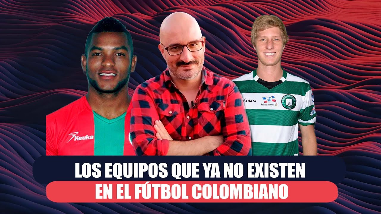 Los equipos que ya no existen en el fútbol colombiano