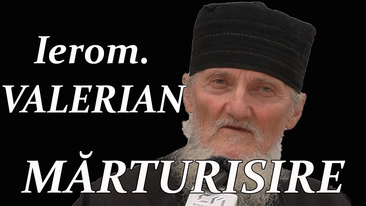 Părintele VALERIAN Pâslaru - MĂRTURISIRE