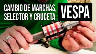 VESPA. Todos los secretos del cambio de marchas, selector y cruceta.