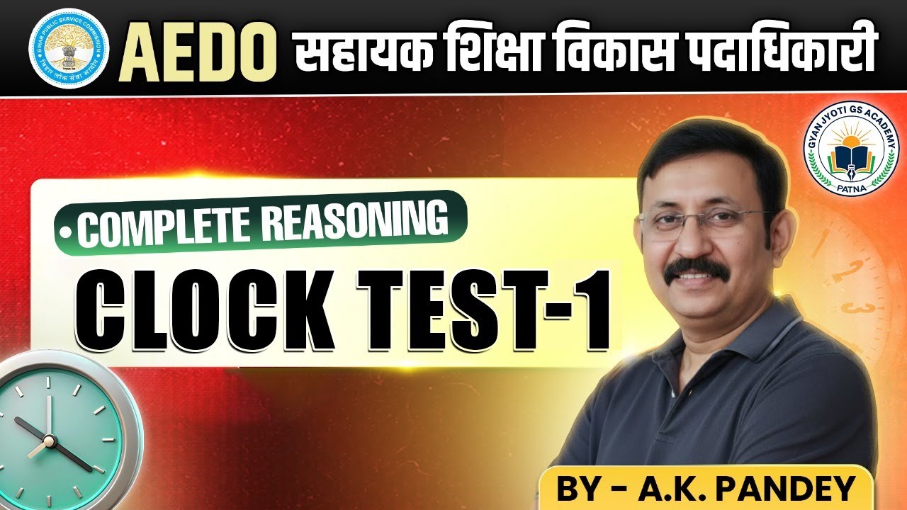 Clock Test-1 | Complete Reasoning Class for BPSC AEDO | A.K. Pandey Sir | Gyan Jyoti GS Academy