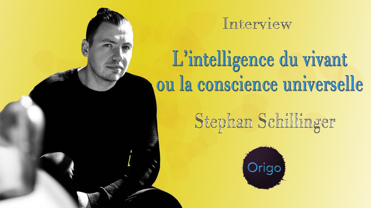 L’intelligence du vivant ou la conscience universelle - Stephan Schillinger - #chamanisme