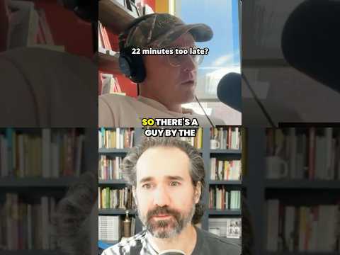 22 minutes too late?