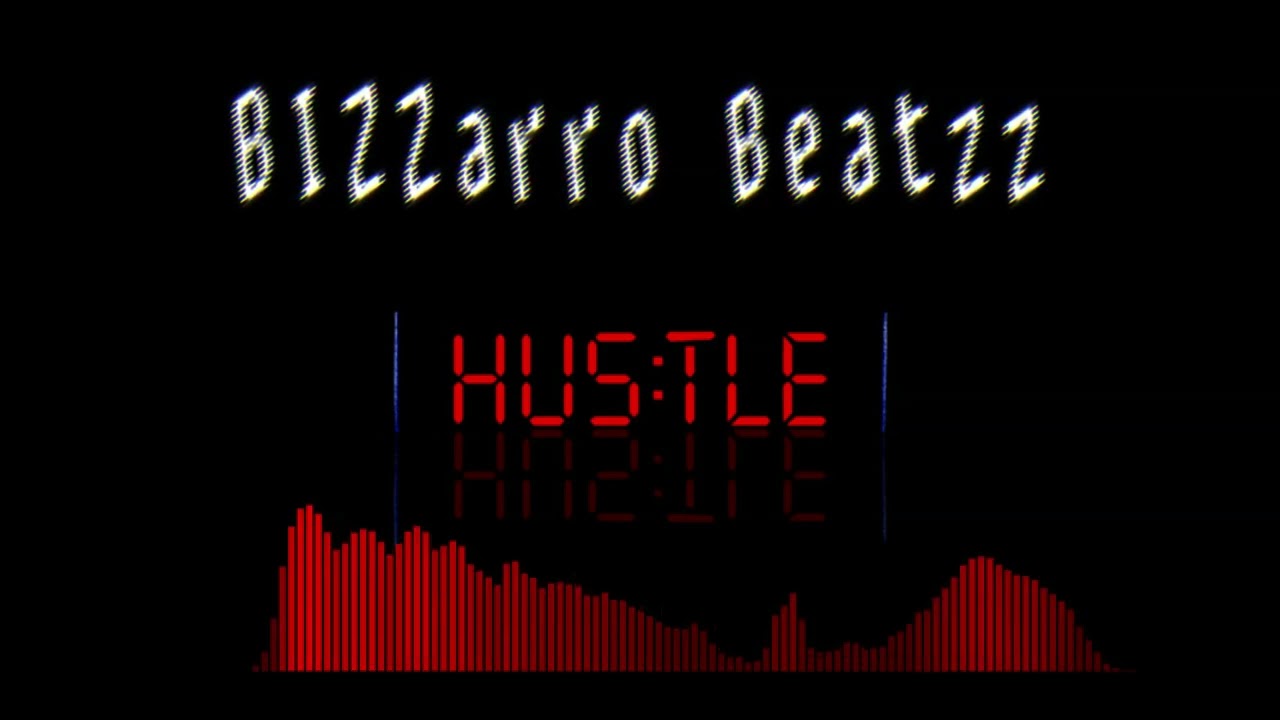 Hustle-Produced by Mike Stylez -Bizzarro Beatzz