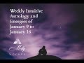 Weekly Intuitive Astrology and Energies of January 9 to January 16