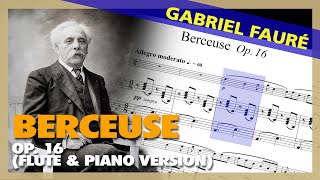🎼G. FAURÉ - Berceuse (FLUTE & Piano version) [Op. 16] - (Sheet Music Scrolling)