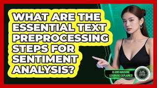 What Are The Essential Text Preprocessing Steps For Sentiment Analysis?