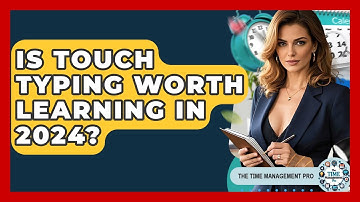 Is Touch Typing Worth Learning In 2024? - The Time Management Pro
