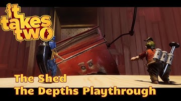 It Takes Two: The Shed - The Depths Playthrough