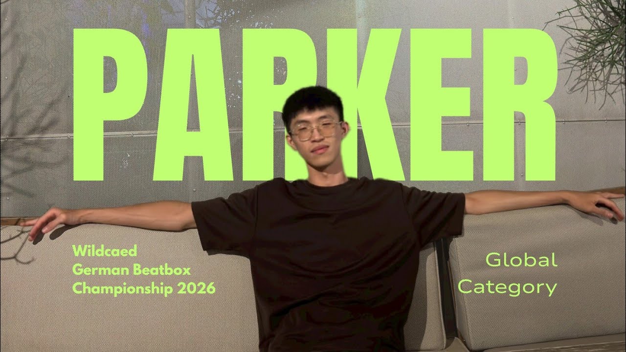 Parker | Global Category | Wildcard German Beatbox Championship 2026 | Still Got Time 