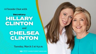 Fireside Chat with Secretary Clinton and Dr  Chelsea Clinton