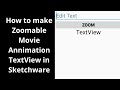 How to make Zoomable Movie Annimation TextView in Sketchware