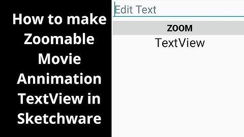 How to make Zoomable Movie Annimation TextView in Sketchware
