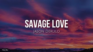 Savage love (lyrics) - Jason Derulo