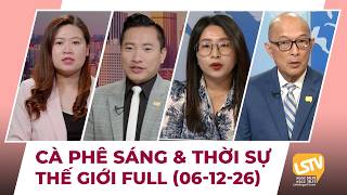 Cà Phê Sáng & Thời Sự Thế Giới LSTV (06-12-2026)