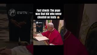 Fact check: The Pope was that kid who never cheated on tests 🙈