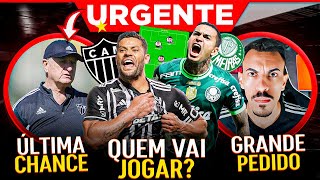  RECADO URGENTE  SURPRESA NA ESCALAÇÃO  É VIDA OU MORTE PRO GALO  ATLÉTICO-MG & PALMEIRAS