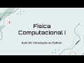 Física Computacional 01 - Introdução ao Python - Aula 04