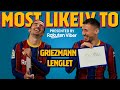 MOST LIKELY TO | Griezmann & Lenglet