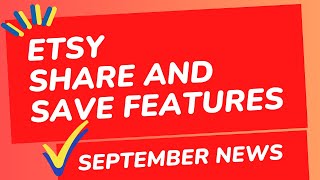 Etsy Share and Save Features. Etsy news September 2023 #etsy