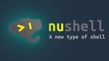 Nushell: A new type of shell!