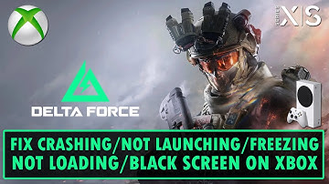 Fix Delta Force Crashing/Not Launching/Freezing/Not Loading/Black Screen on Xbox
