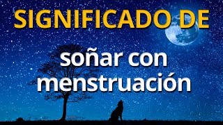 Significado De Sonar Con Menstruacion Interpretacion Detallada