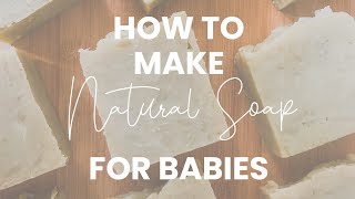 How to Make Soap for Babies [WITH RECIPE] - Natural Soap Making - Natural Cosmetic Solutions Wealth