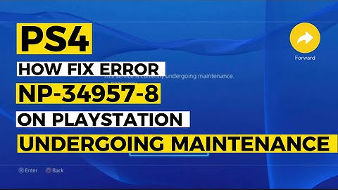 How to fix PS4 Error NP-34957-8 Undergoing Maintenance System