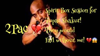 Spirit Box Session for Tupac Shakur! 2Pac speaks! Without me they would fail!💔