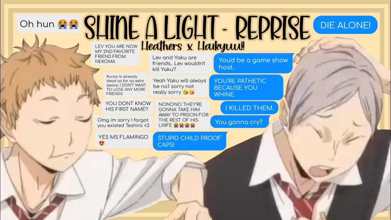 Shine A Light (REPRISE) - Heathers x Haikyuu!! - ChatFic - Lyric Prank - Texting Story