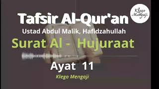 Tafsir Surat Al Hujuraat Ayat 11 Bersama Ustad Abdul  Malik  Hafidzahullah