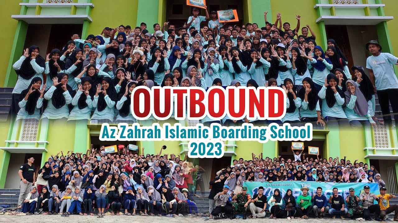 OUTBOUND AZ ZAHRAH ISLAMIC BOARDING SCHOOL 2023