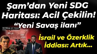 Şamdan Yeni Sdg Haritası Acil Çekilin... Yeni Savaş Ilanı... İsrail Ve Özerklik Kuruluyor Iddiası