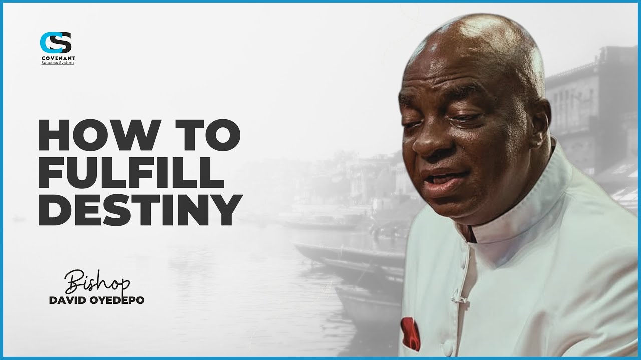How to fulfill Your Glorious Destiny In Life | Bishop David Oyedepo ...
