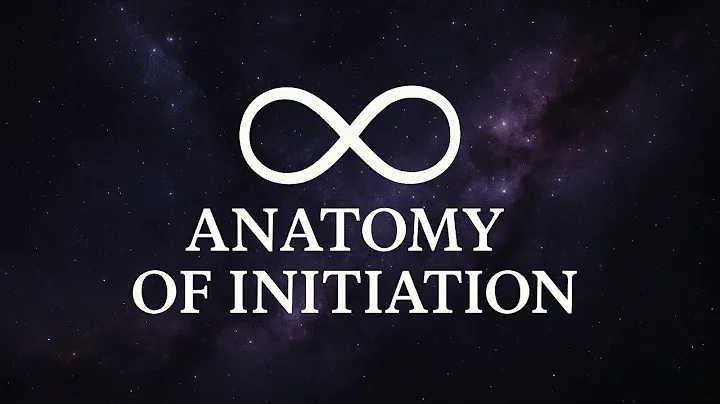 ANATOMY OF INITIATION ∞