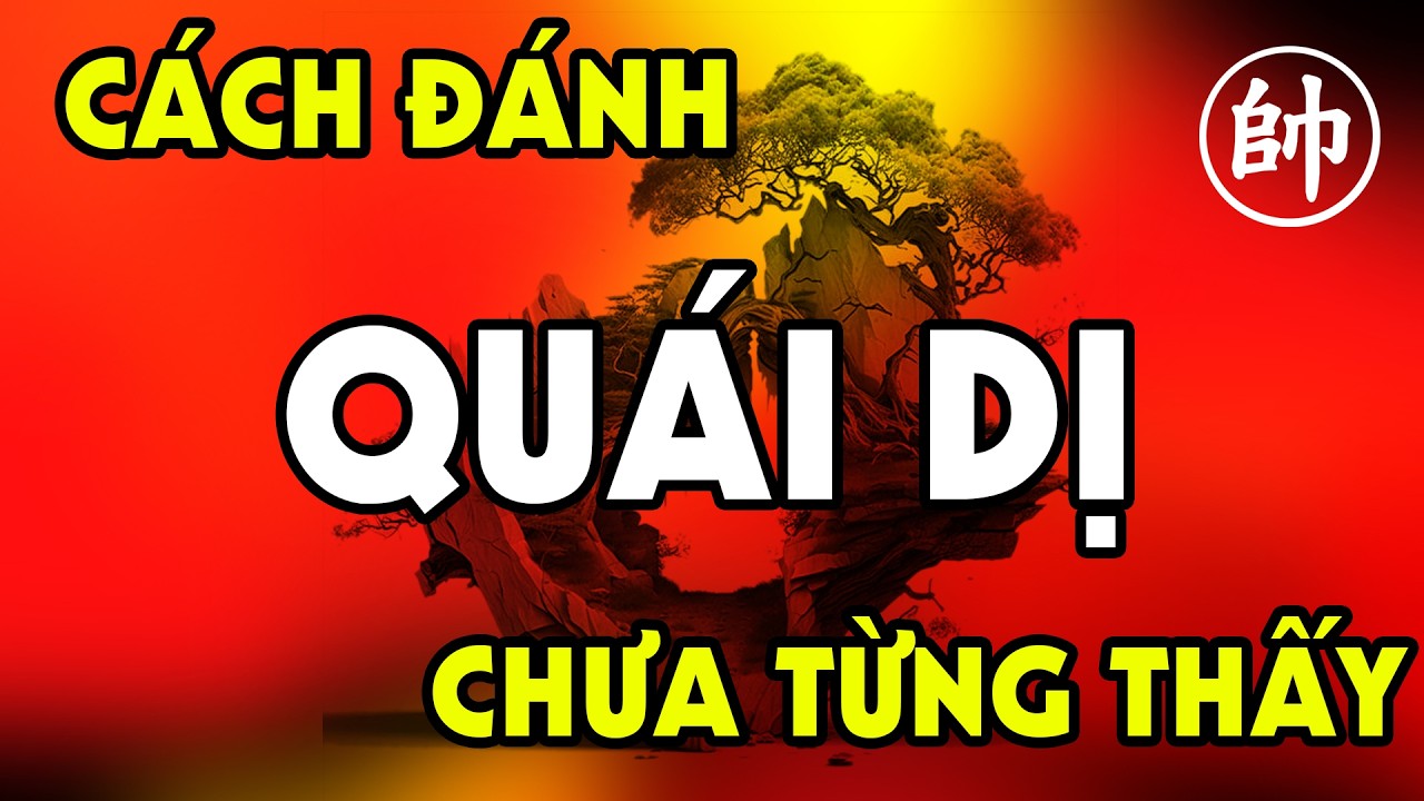 Trận cờ QUÁI DỊ, cách đánh Tam Binh ĐÁNG SỢ chưa từng thấy