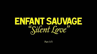 Enfant Sauvage - Silent Love (Official Video)