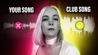 Why Your Songs Don't Work in Clubs (Here's the secret...)
