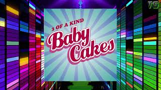 3 Of A Kind - Babycakes