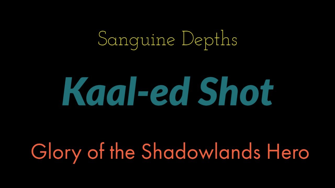 Kaal-ed Shot | Glory of the Shadowlands Hero