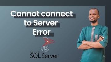 Cannot Connect to Server Error on Microsoft SQL Server (For Absolute Beginners)