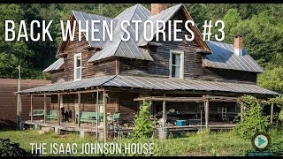 Back When Stories #3  Isaac Johnson House